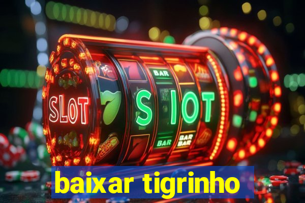 baixar tigrinho